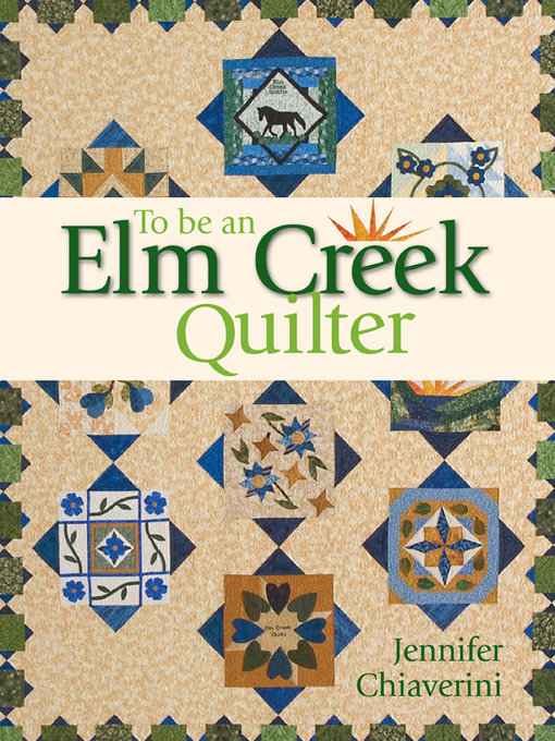 Title details for To Be an Elm Creek Quilter by Jennifer Chiaverini - Available